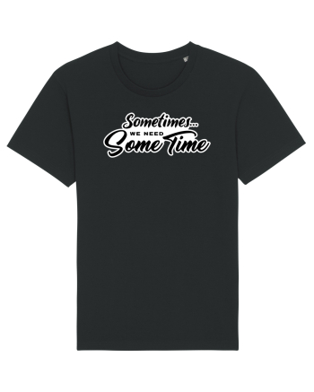 Sometimes we need some time Black