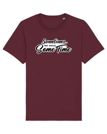 Sometimes we need some time Burgundy