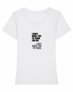 I Don’t Want You To Think Like Me. I Just Want You To Think. Tricou mânecă scurtă guler larg fitted Damă Expresser