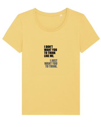 I Don’t Want You To Think Like Me. I Just Want You To Think. Jojoba