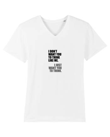 I Don’t Want You To Think Like Me. I Just Want You To Think. White