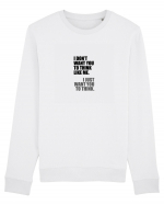I Don’t Want You To Think Like Me. I Just Want You To Think. Bluză mânecă lungă Unisex Rise