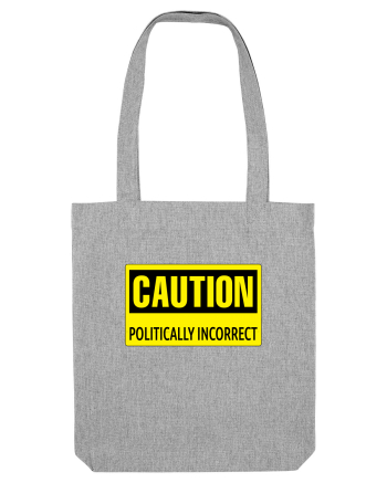 Caution Politically Incorrect   Heather Grey