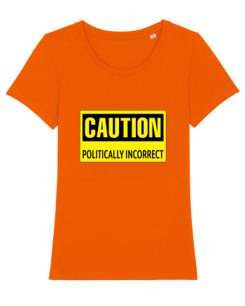 Caution Politically Incorrect   Bright Orange
