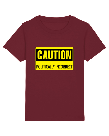 Caution Politically Incorrect   Burgundy