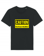 Caution Politically Incorrect   Tricou mânecă scurtă Unisex Rocker