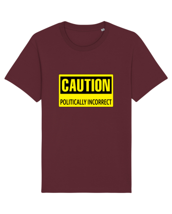 Caution Politically Incorrect   Burgundy