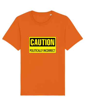 Caution Politically Incorrect   Bright Orange