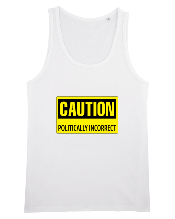 Caution Politically Incorrect   White