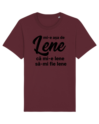Mi-e asa de lene ca mi-e lene sa-mi fie lene Burgundy