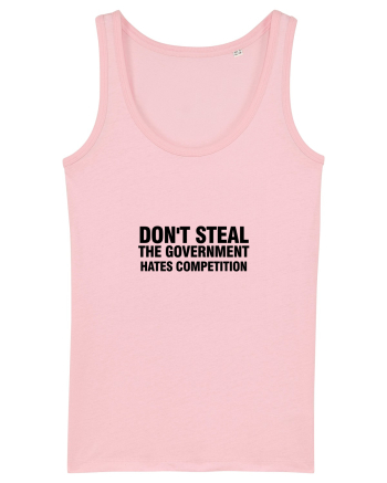 Don't steal the government hates competition Cotton Pink