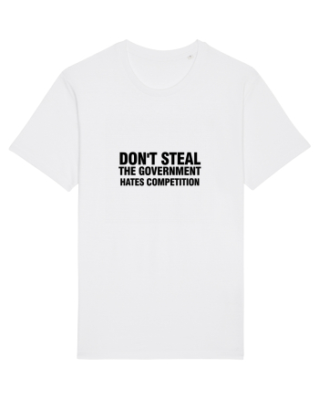 Don't steal the government hates competition White