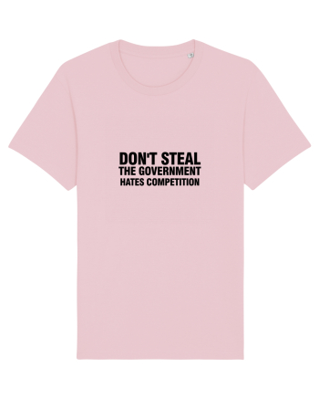 Don't steal the government hates competition Cotton Pink