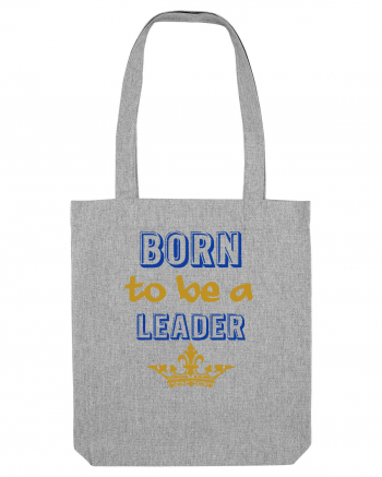 Born to be a leader Heather Grey
