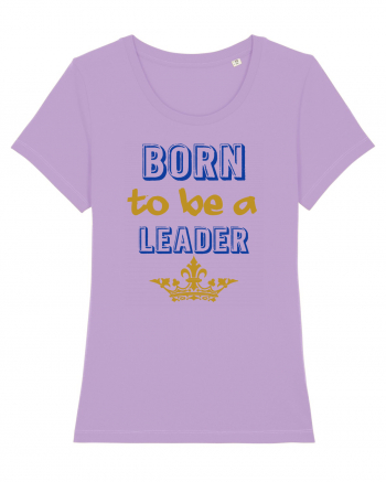 Born to be a leader Lavender Dawn