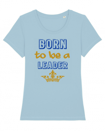 Born to be a leader Sky Blue