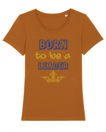 Born to be a leader Roasted Orange