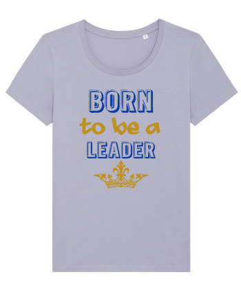 Born to be a leader Lavender