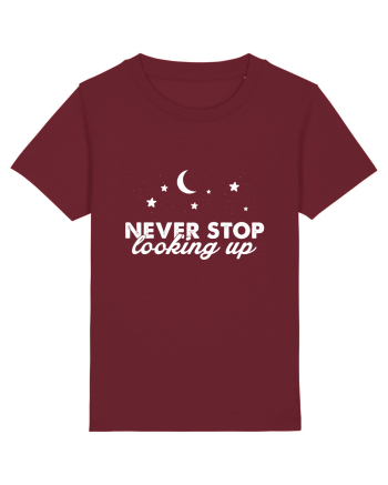 Never stop looking Up Burgundy