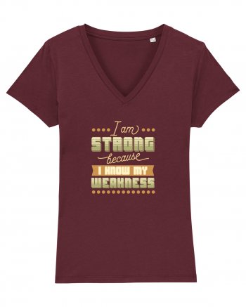 I am strong because I know my weakness Burgundy