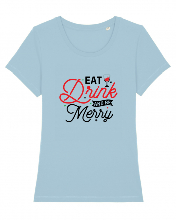 Eat, Drink and Be Merry (versiune 2) Sky Blue