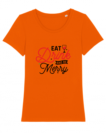 Eat, Drink and Be Merry (versiune 2) Bright Orange