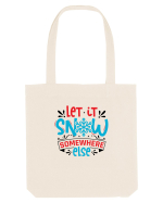 Let it Snow Somewhere Else (Crăciun) Sacoșă textilă