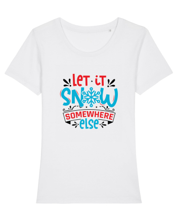 Let it Snow Somewhere Else (Crăciun) White