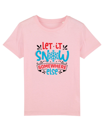 Let it Snow Somewhere Else (Crăciun) Cotton Pink