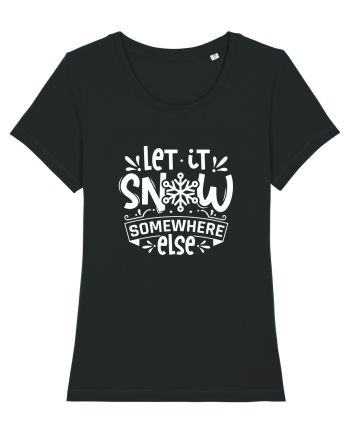 Let it Snow Somewhere Else (Crăciun) alb Black