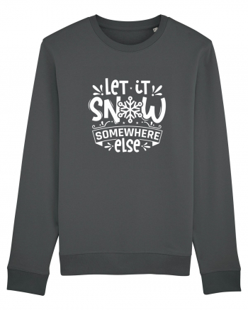 Let it Snow Somewhere Else (Crăciun) alb Anthracite