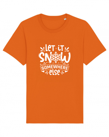 Let it Snow Somewhere Else (Crăciun) alb Bright Orange