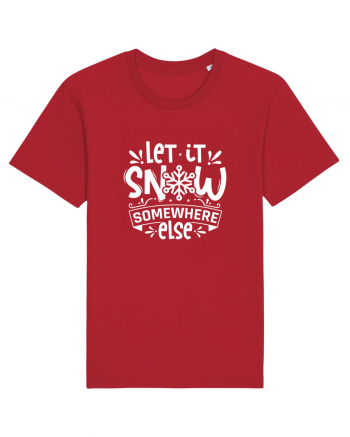 Let it Snow Somewhere Else (Crăciun) alb Red