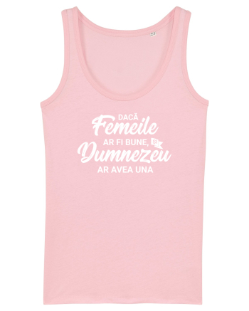 Daca femeile ar fi bune, si Dumnezeu ar avea una Cotton Pink