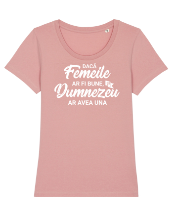 Daca femeile ar fi bune, si Dumnezeu ar avea una Canyon Pink