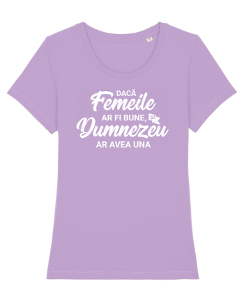 Daca femeile ar fi bune, si Dumnezeu ar avea una Lavender Dawn
