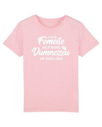 Daca femeile ar fi bune, si Dumnezeu ar avea una Cotton Pink