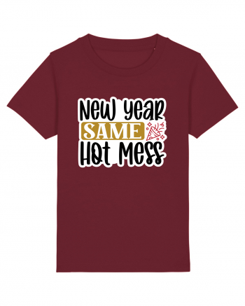 New Year Same Hot Mess Burgundy