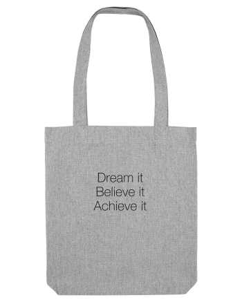 Dream it Believe it Achieve it Heather Grey