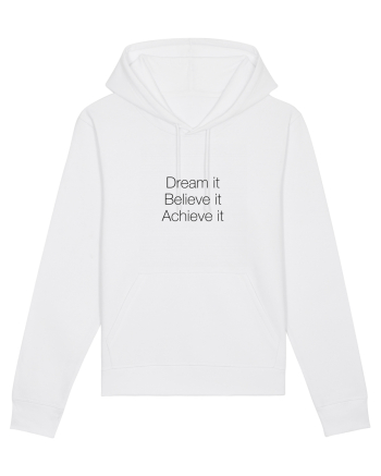 Dream it Believe it Achieve it White