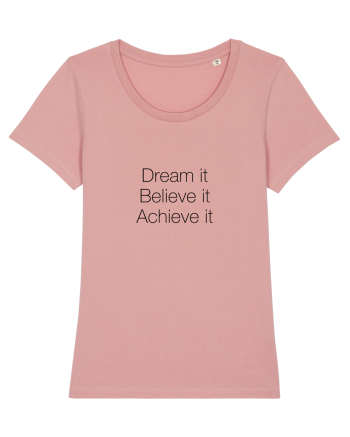 Dream it Believe it Achieve it Canyon Pink