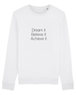 Dream it Believe it Achieve it Bluză mânecă lungă Unisex Rise