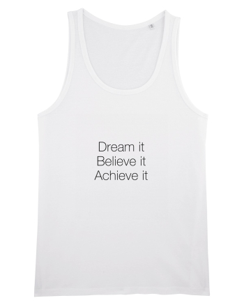 Dream it Believe it Achieve it White