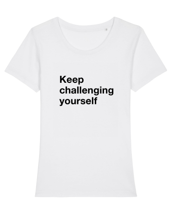 Keep challenging yourself White