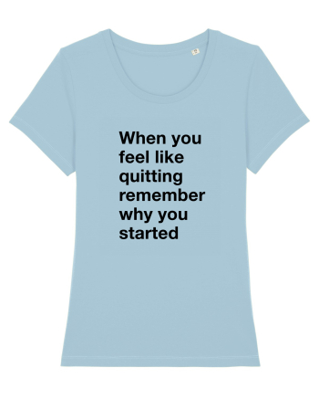 When you feel like quitting Sky Blue