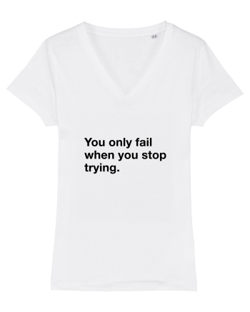 You only fail when you stop trying White