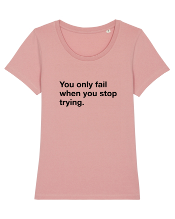 You only fail when you stop trying Canyon Pink