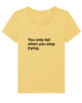 You only fail when you stop trying Jojoba