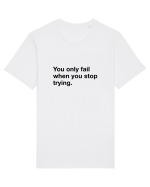 You only fail when you stop trying Tricou mânecă scurtă Unisex Rocker
