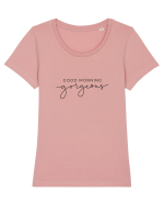 Good morning gorgeous Tricou mânecă scurtă guler larg fitted Damă Expresser